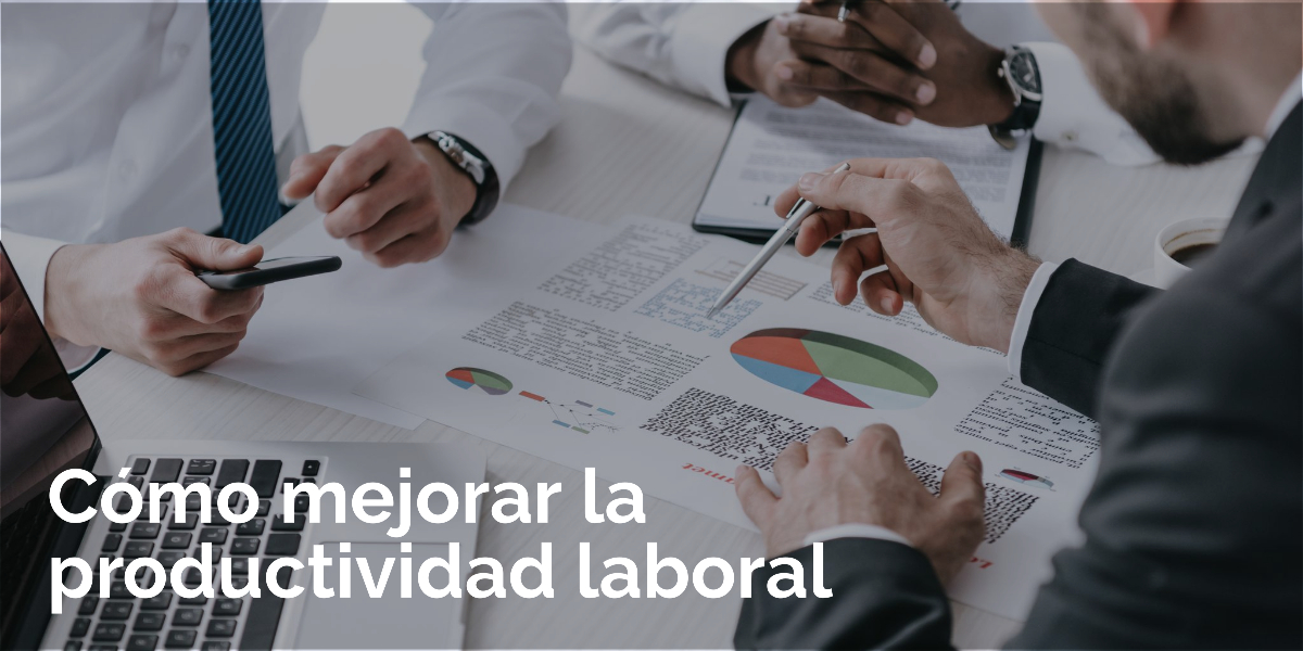 Cómo Mejorar La Productividad Laboral